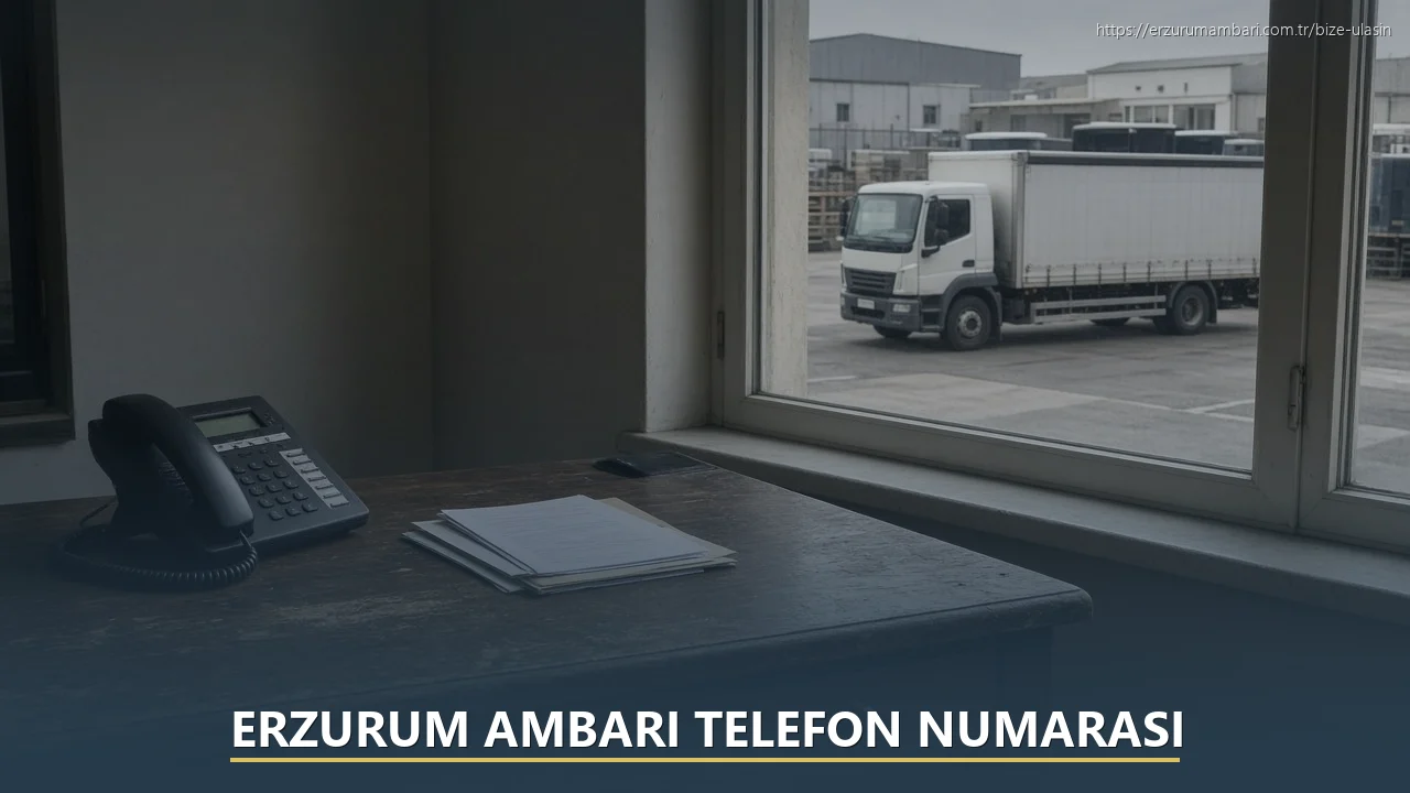 Erzurum Ambarı Telefon Numarası